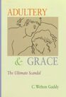 Adultery and Grace The Ultimate Scandal