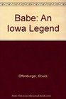 Babe An Iowa Legend