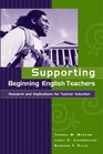 Supporting Beginning English Teachers Research and Implications for Teacher Induction