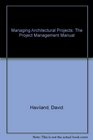 Managing Architectural Projects The Project Management Manual