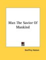 Man The Savior Of Mankind