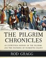 The Pilgrim Chronicles An Eyewitness History of the Pilgrims and the Founding of Plymouth Colony