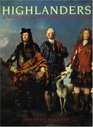 Highlanders A History of the Highland Clans