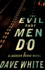 The Evil That Men Do A Jackson Donne Novel