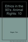 Ethics in the 90's Animal Rights