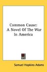 Common Cause A Novel Of The War In America