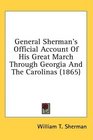 General Sherman's Official Account Of His Great March Through Georgia And The Carolinas