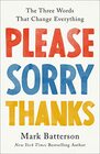Please Sorry Thanks The Three Words That Change Everything