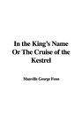 In the King's Name Or The Cruise of the Kestrel