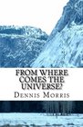 From Where Comes the Universe A Layman's Guide to the Physics of Empty Space