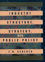 Industry Structure Strategy and Public Policy