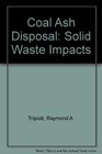 Coal Ash Disposal Solid Waste Impacts