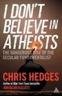I Don't Believe in Atheists Chris Hedges