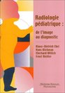 Radiologie pdiatrique  de l'image au diagnostic