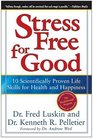 Stress Free for Good 10 Scientifically Proven Life Skills for Health And Happiness