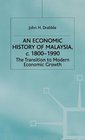 An Economic History of Malaysia 18001990