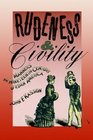 Rudeness and Civility  Manners in NineteenthCentury Urban America