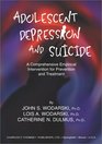 Adolescent Depression and Suicide A Comprehensive Empirical Intervention for Prevention and Treatment