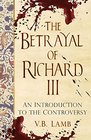 The Betrayal of Richard III: An Introduction to the Controversy