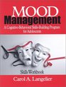 Mood Management A CognitiveBehavioral SkillsBuilding Program for Adolescents Skills Workbook