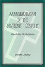 Sabbatarianism and the Sixteenth Century A Page in the History of the Radical Reformation