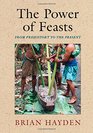 The Power of Feasts From Prehistory to the Present