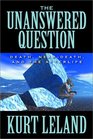The Unanswered Question Death NearDeath and the Afterlife
