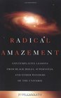 Radical Amazement Contemplative Lessons from Black Holes Supernovas And Other Wonders of the Universe