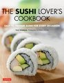 The Sushi Lover's Cookbook: Easy to Prepare Sushi for Every Occasion