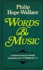 Words and music A selection from the criticism and occasional pieces of Philip HopeWallace