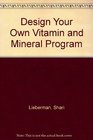 Design Your Own Vitamin and Mineral Program