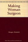 Making Woman Surgeon