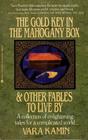 The Gold Key in the Mahogany Box  Other Fables to Live by