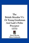 The British Moralist V1 Or Young Gentleman And Lady's Polite Preceptor