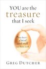 You Are The Treasure That I Seek But There's a Lot Of Cool Stuff Out There Lord