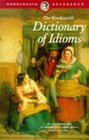 The Wordsworth Dictionary of Idioms (Wordsworth Collection) (Wordsworth Collection)