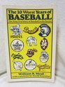 The 10 worst years of baseball The zany true story of baseball in the Forties
