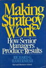 Making Strategy Work How Senior Managers Produce Results