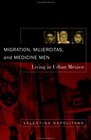 Migration Mujercitas and Medicine Men Living in Urban Mexico
