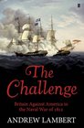 Challenge Britain Against America in the Naval War of 1812