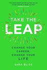 Take the Leap Change Your Career Change Your Life