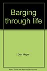 Barging through life An autobiographysort of