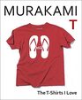 Murakami T The TShirts I Love /anglais