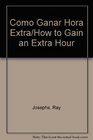 Como Ganar Hora Extra/How to Gain an Extra Hour