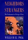 Neighbors and Strangers  The Fundamentals of Foreign Affairs