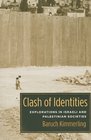 Clash of Identities Explorations in Israeli and Palestinian Societies