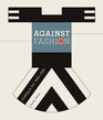 Against Fashion: Clothing as Art, 1850-1930