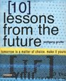 10 Lessons From the Future Tomorrow Is a Matter of Choice Make It Yours