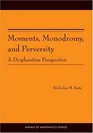 Moments Monodromy and Perversity  A Diophantine Perspective