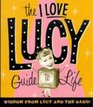 The I Love Lucy Guide to Life Wisdom from Lucy and the Gang